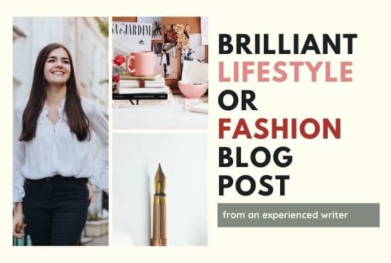 I will write an exceptional lifestyle or fashion blog post
