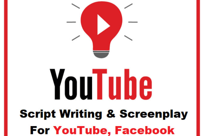 I will write scripts, content, screen play for youtube and facebook