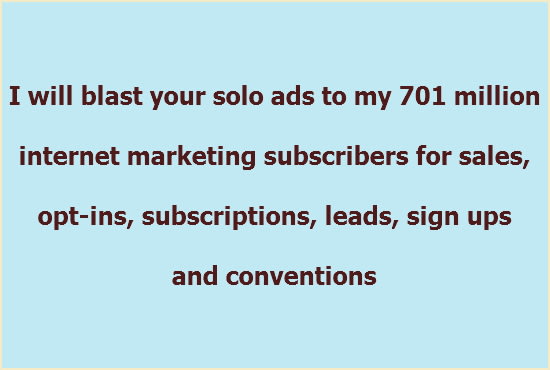 I will blast your solo ads or any thing