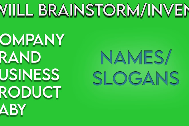 I will brainstorm company brand product baby name slogan tagline