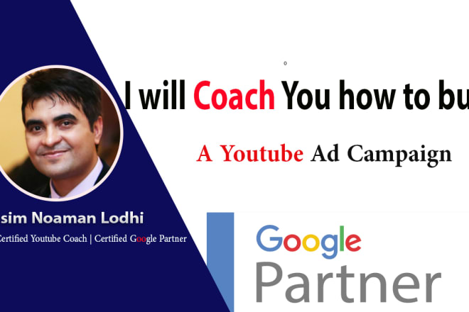 I will coach you how to build a youtube ad campaign