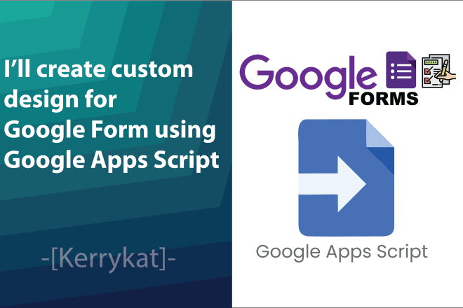 I will create custom designs for google form using apps script