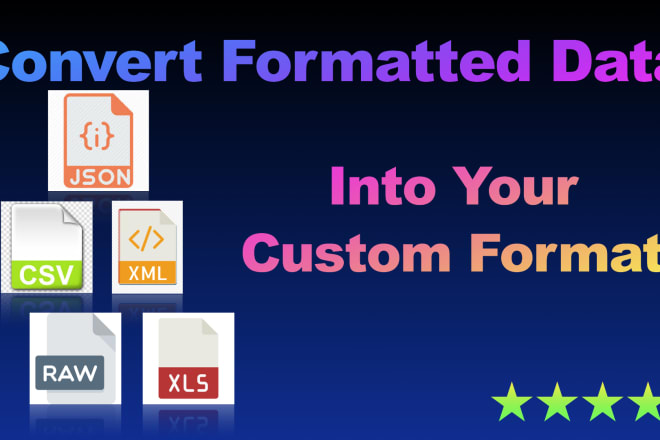 I will do convert csv xml json xls into your own format