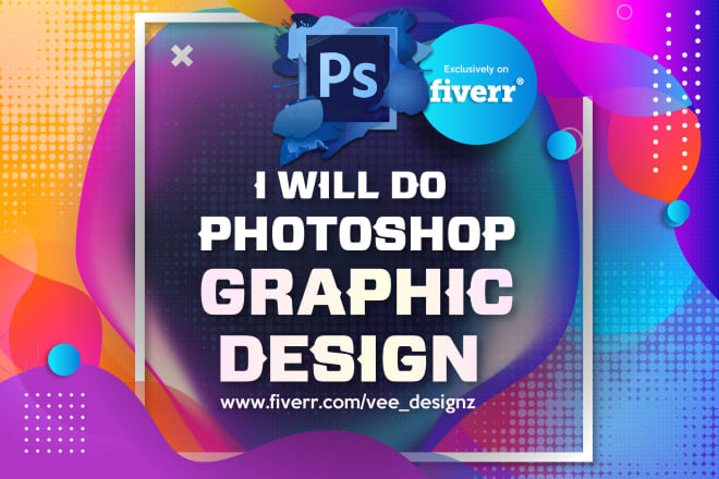 I will do photoshop graphic design
