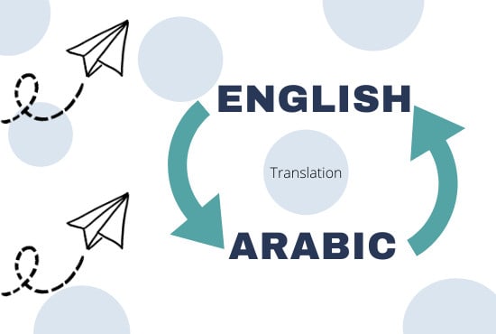 I will do translation from english to arabic or arabic to english