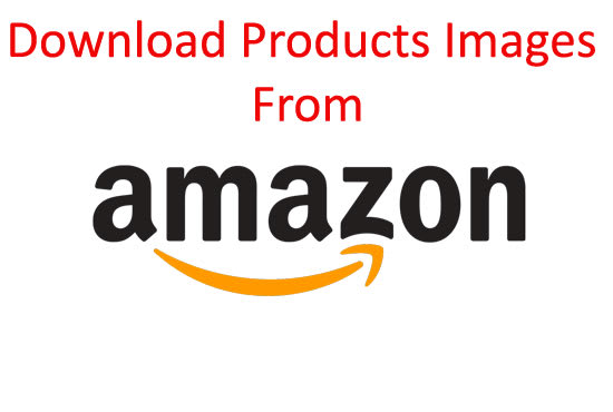 I will download amazon images for affiliate or dropshipping