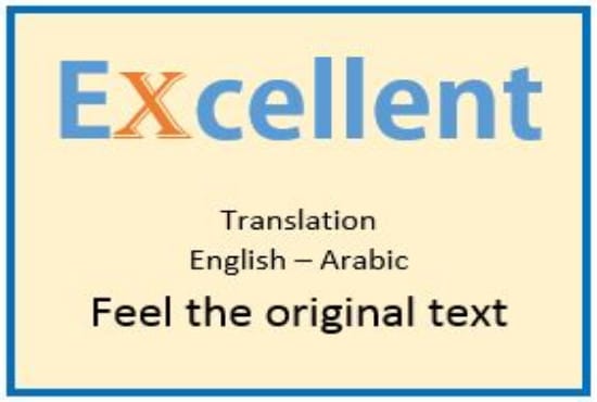 I will provide excellent translation from arabic to english and vice versa
