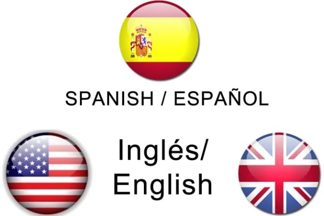 I will translate from spanish to english and english to spanish