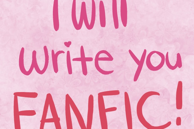 I will write fanfic for you