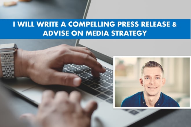 I will write your press release and advise on media strategy