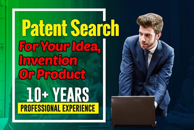 I will do a patent search for your idea, invention or product