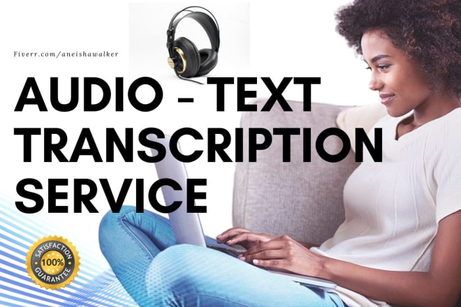 I will do audio to text transcription service