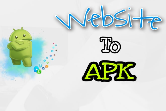 I will do convert website into android apk