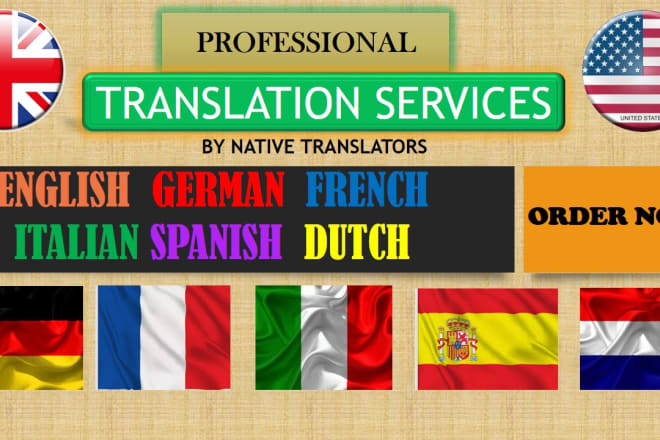 I will do flawless english german french spanish italian dutch translations