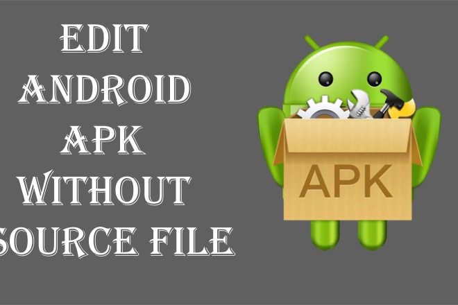 I will edit and redesign android apk without source code