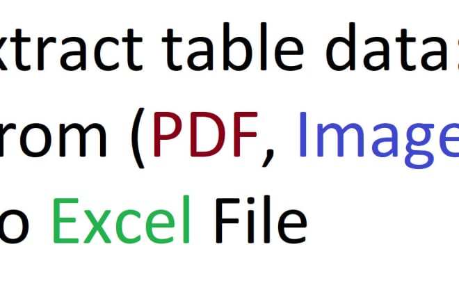 I will extract tables data from images or PDF to excel file