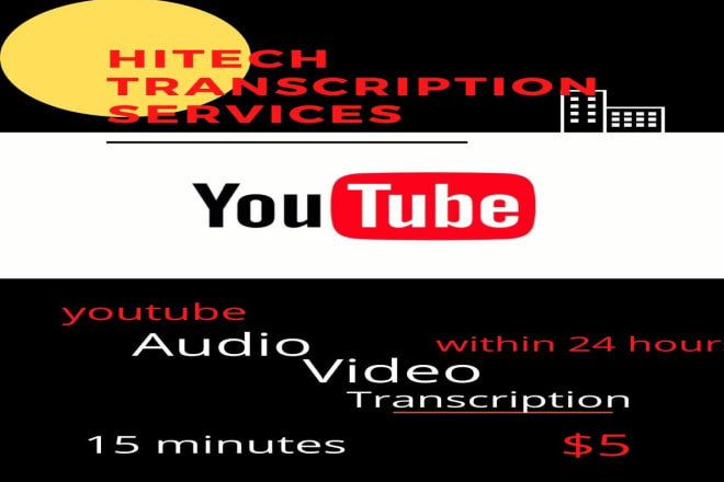 I will provide youtube transcription services at reasonable cost