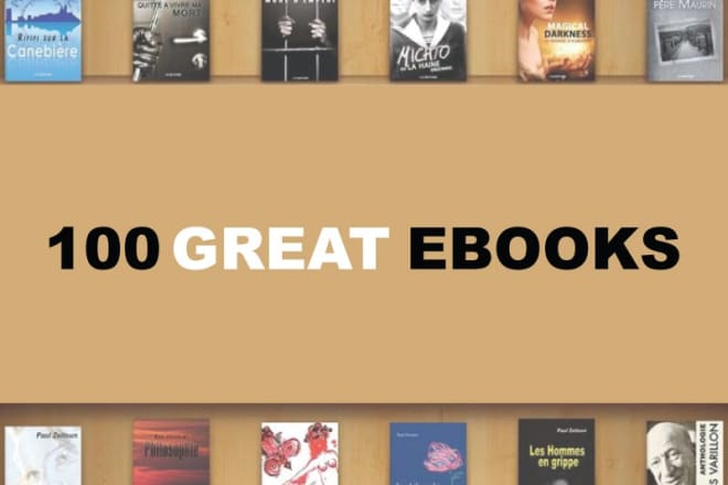 I will send you up to 100 great written ebooks
