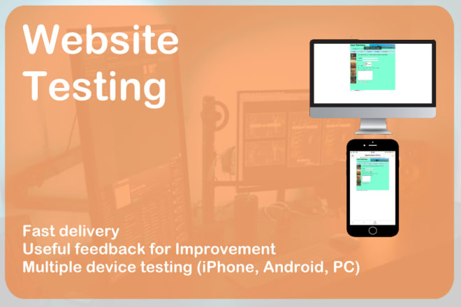 I will test out your website or app on pc, iphone, and android