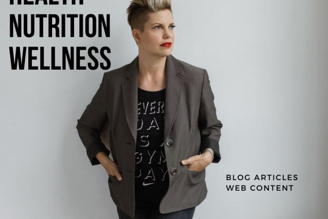 I will write longform health, nutrition, and wellness articles