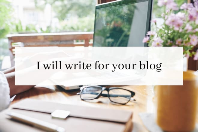 I will write SEO optimized content for your blog
