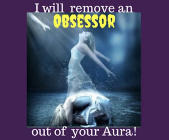 I will banish an obsessive spirit out of your aura