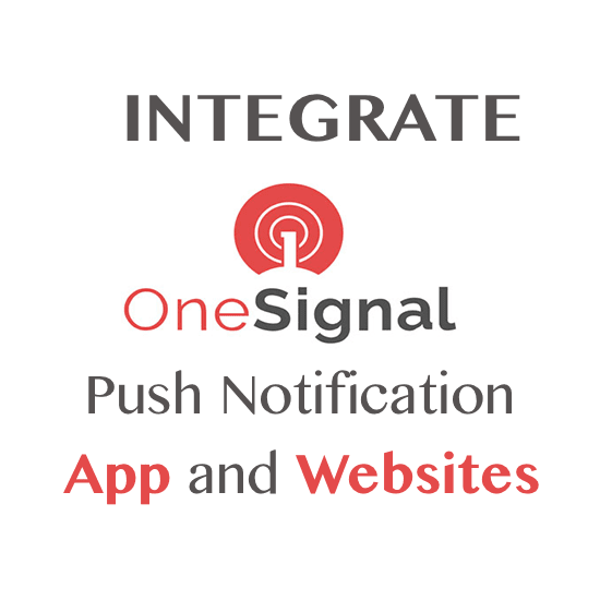 I will integrate onesignal push notification on your app,website