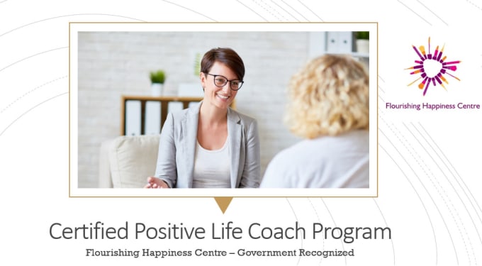 I will offer a certified positive life coach program