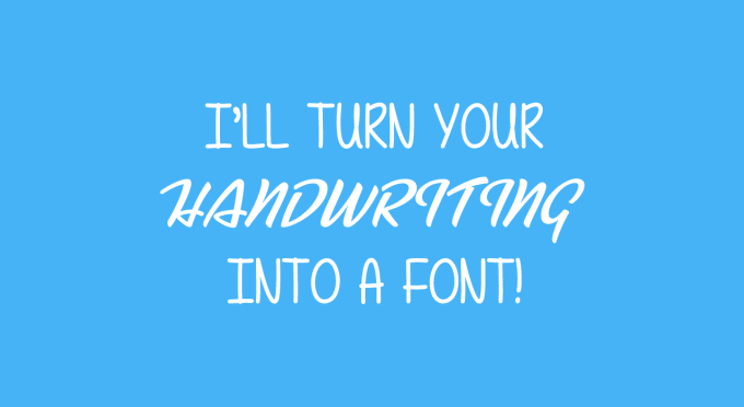 I will turn your handwriting into a font