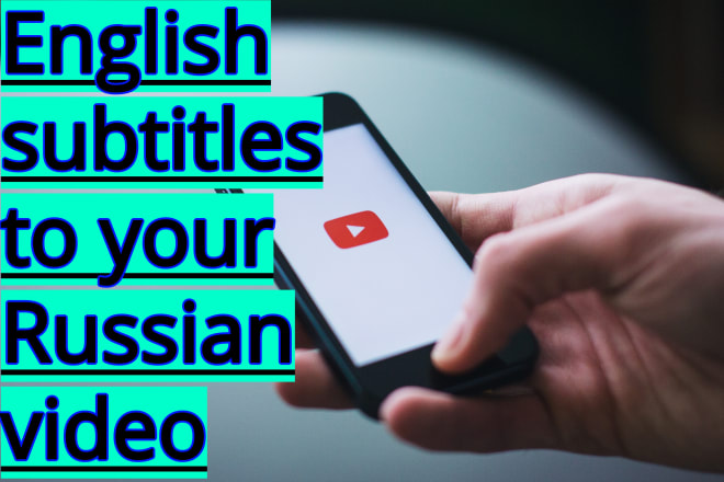 I will add english subtitles to your russian video