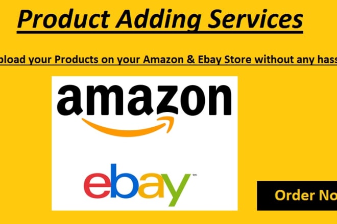 I will add your products to your amazon and ebay store