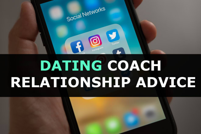 I will be your dating coach and share advice