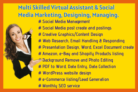 I will be your multi skilled virtual assistant and social media marketer