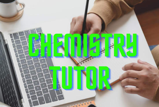 I will be your online chemistry tutor, writer and proofreader