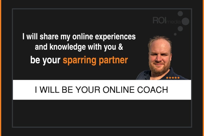 I will be your online coach and sparring partner
