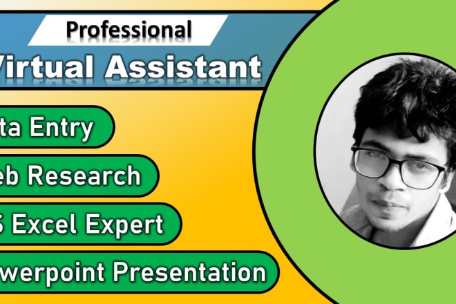I will be your virtual assistant for data entry, web research, and presentation