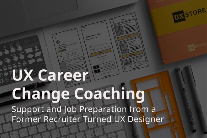 I will coach you through a career change into UX