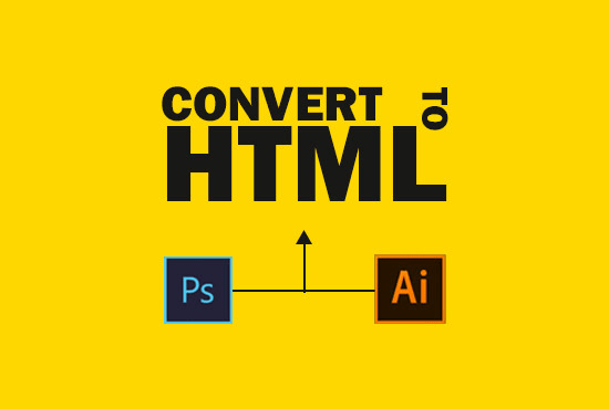 I will convert ai to HTML, PSD to HTML, CSS responsive