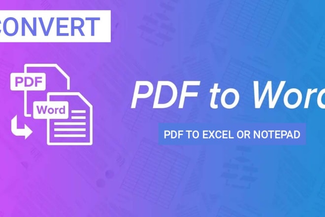 I will convert PDF or image to word or notepad or excel