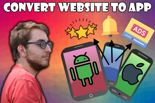 I will convert your website to android app and ios app