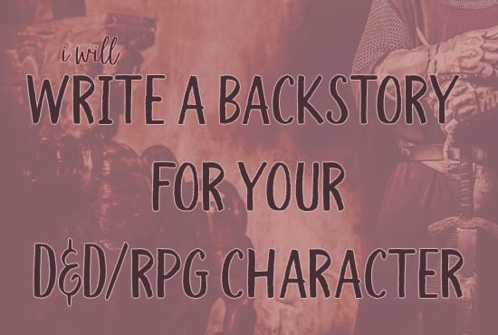 I will create a backstory for your dnd or rpg character