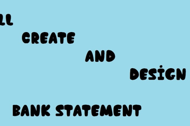 I will create and design bank statement
