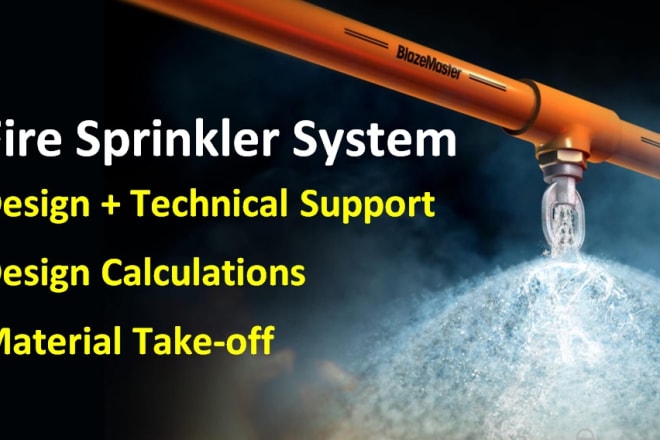 I will design fire water sprinkler system of any building
