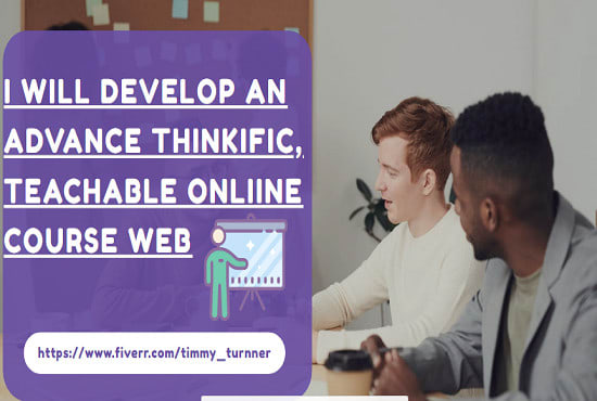 I will develop an advance thinkific, teachable online course web
