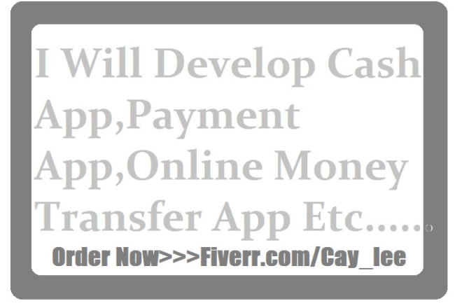 I will develop cash app,payment app,online money transfer app