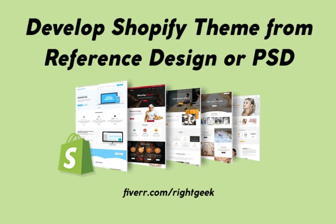 I will develop shopify theme from reference design or PSD