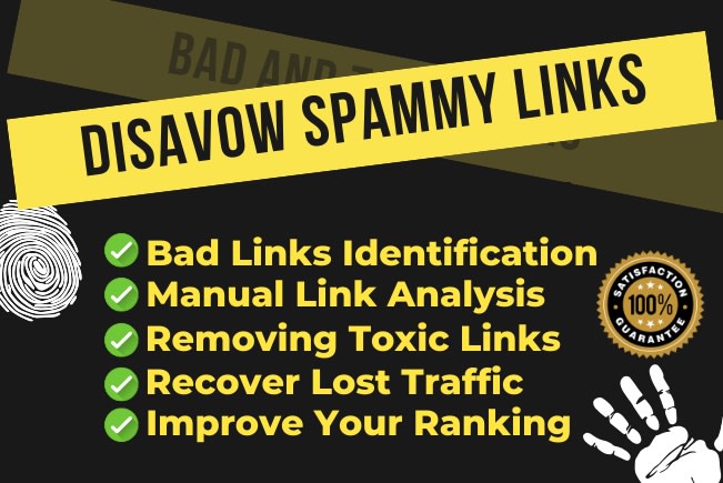 I will disavow and remove bad, spammy and toxic links to your site