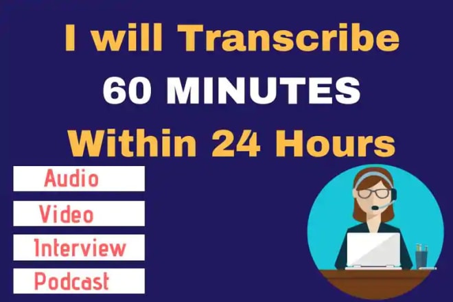 I will do 60 minutes transcription of audio or video