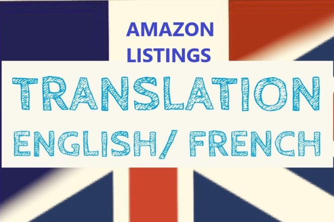 I will do amazon product listing translation to french and english