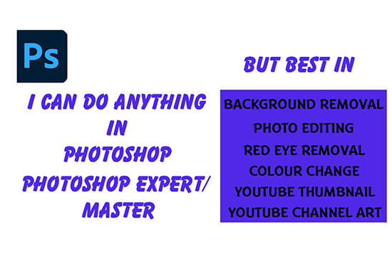 I will do anything in photoshop in 30mins fantastic image editor